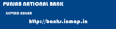PUNJAB NATIONAL BANK  GOVIND NAGAR     banks information 